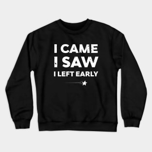 Antisocial I Came, I Saw, I Left Early Crewneck Sweatshirt